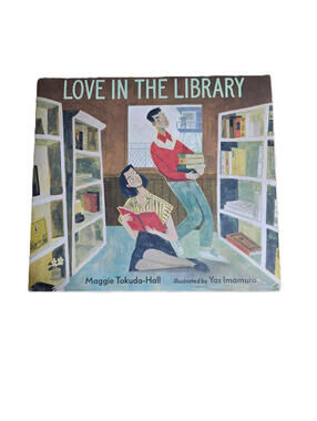 Love in the Library by Maggie Tokuda-Hall (2022, Picture Book)